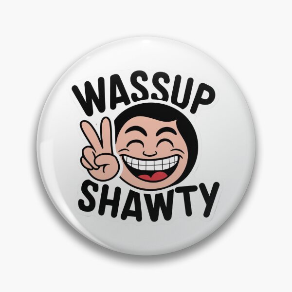 Item preview, WASSUP SHAWTY designed and sold by Tomci0.