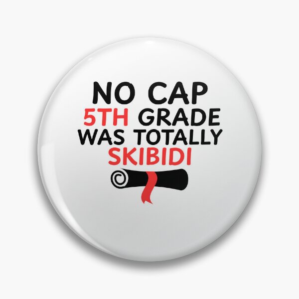 Item preview, No cap 5th Grade Was Totally Skibidi designed and sold by Tomci0.