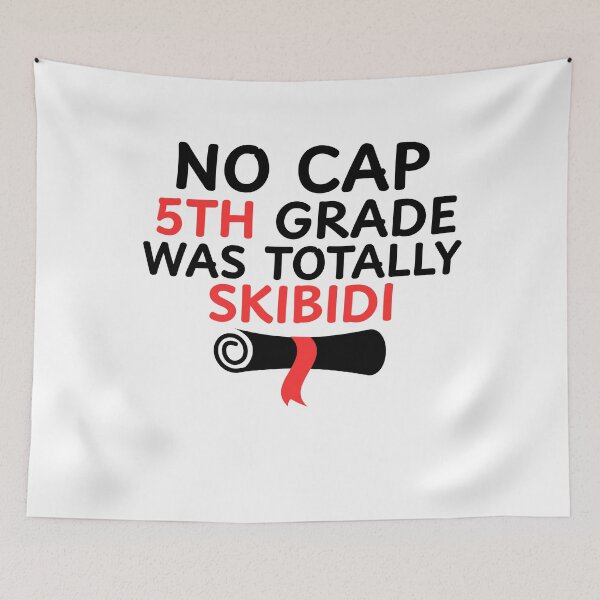Item preview, No cap 5th Grade Was Totally Skibidi designed and sold by Tomci0.