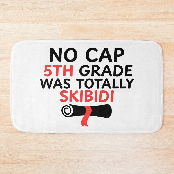 Item preview, No cap 5th Grade Was Totally Skibidi designed and sold by Tomci0.