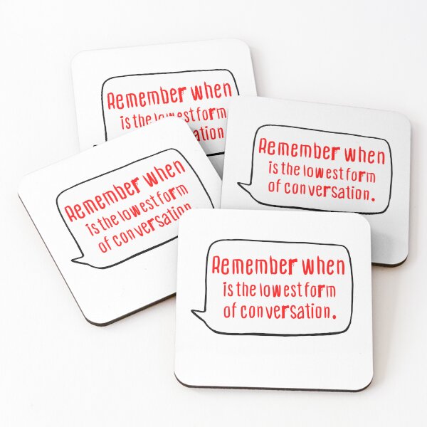 Item preview, ‘Remember When is the Lowest Form of Conversation’ Quote Shirt – Tony's Wisdom Tough Love designed and sold by from here 2 mars.