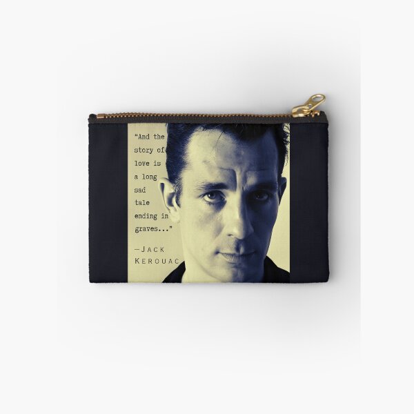 Item preview, Jack Kerouac quote: And the story of love is a long sad tale ending in graves. designed and sold by artbleed.