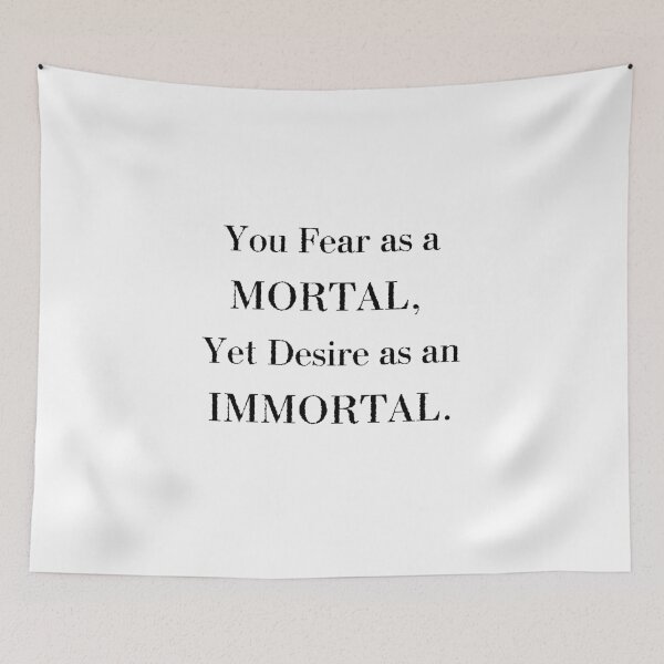 Item preview, You Fear as a Mortal, Yet Desire as an Immortal designed and sold by Festers.