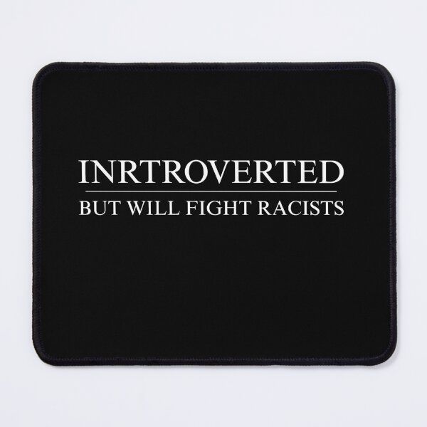 Item preview, Introvert But Will Fight Racists designed and sold by StanSitk.