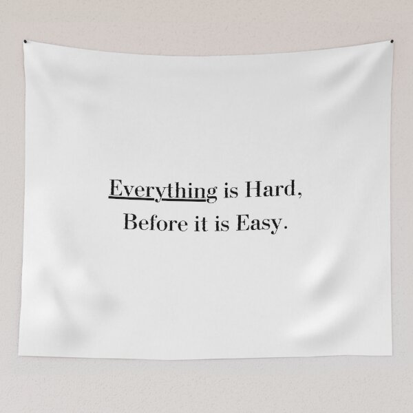 Item preview, Everything Is Hard, Before It Is Easy designed and sold by Festers.