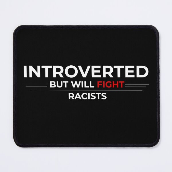 Item preview, Introvert But Will Fight Racists designed and sold by StanSitk.
