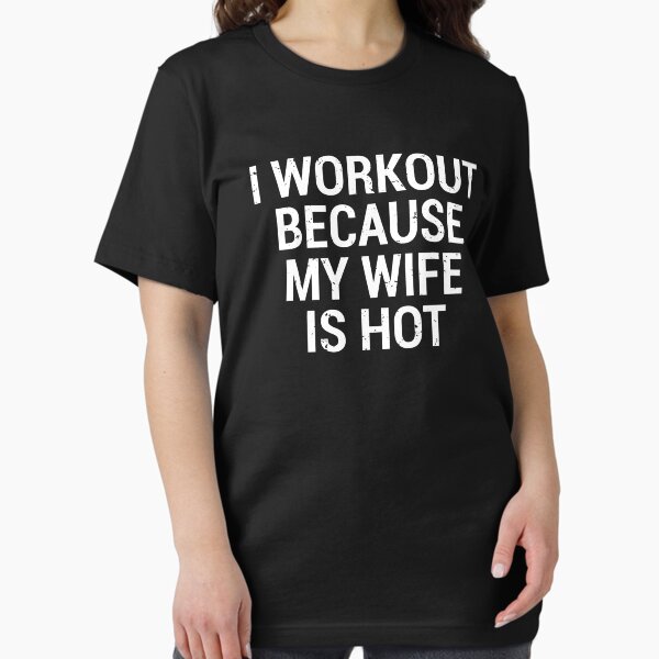 Item preview, I Workout My Wife Is Hot Funny Husband Gym T-Shirt designed and sold by zcecmza.