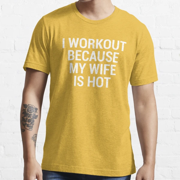 I Workout Because My Wife Is Hot Funny Gym Quotes Tshirt Gifts For Husband  Bodybuilder Gift Shirt Men Classic Hoodie - TourBandTees
