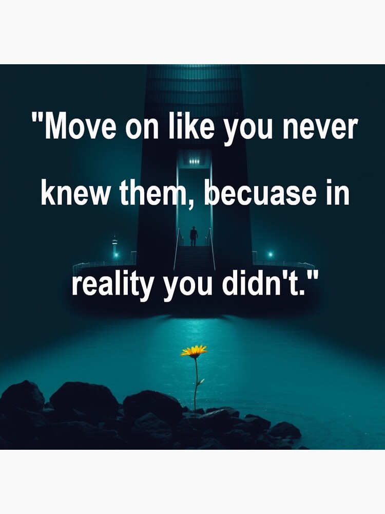 "Move on Like you Never Knew Them " Sticker for Sale by ZZTees Redbubble