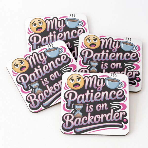 Item preview, My Patience Is on Backorder – Funny Sarcastic Quote designed and sold by GiftedExplorer.