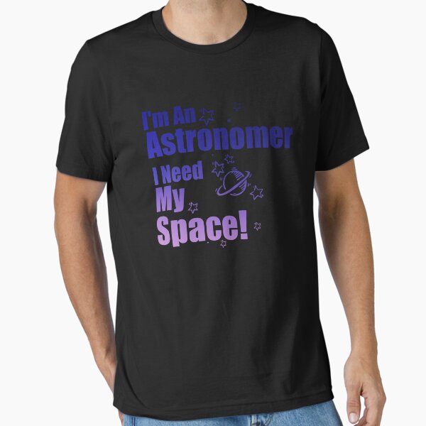 Item preview, I'm An Astronomer I Need My Space! Funny Puns designed and sold by KALONTA.