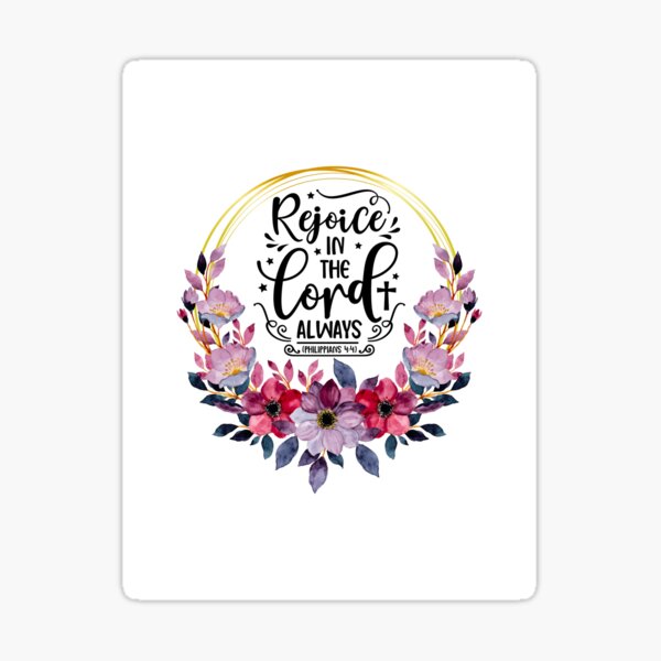 Item preview, Rejoice in the Lord Always – Philippians 4:4 Floral Scripture Design designed and sold by Christian1iving.