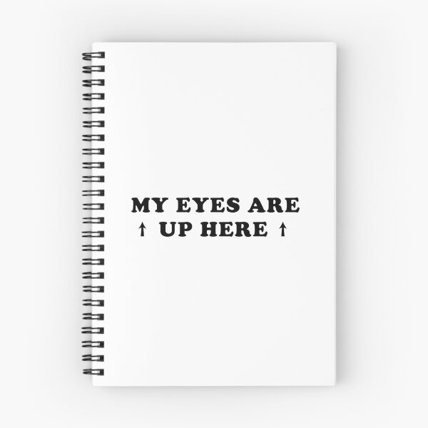 Item preview, My Eyes Are Up Here designed and sold by Scaryzz.