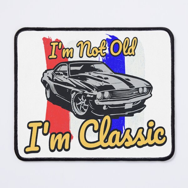 Item preview, I'm Not Old I'm Classic! | Funny Retro Design | Muscle Car Art | Automotive Humor | Pacific NW Gear Co designed and sold by PacificNWGearCo.