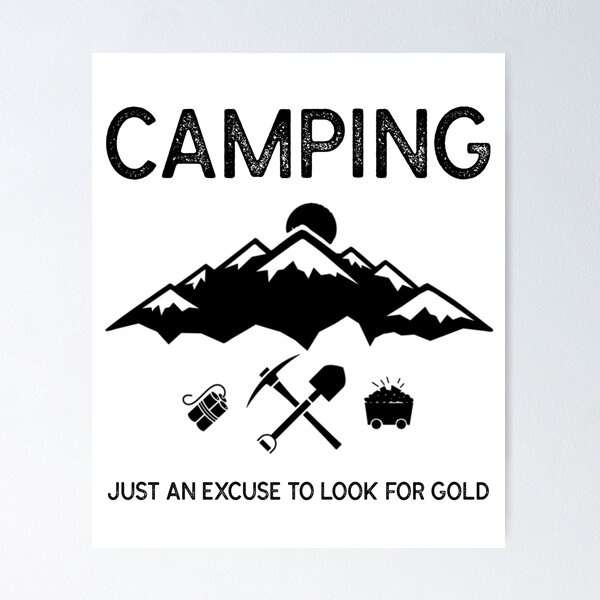 Item preview, Camping Just an Excuse to Look for Gold (black text) designed and sold by GoldstreamDesigns.