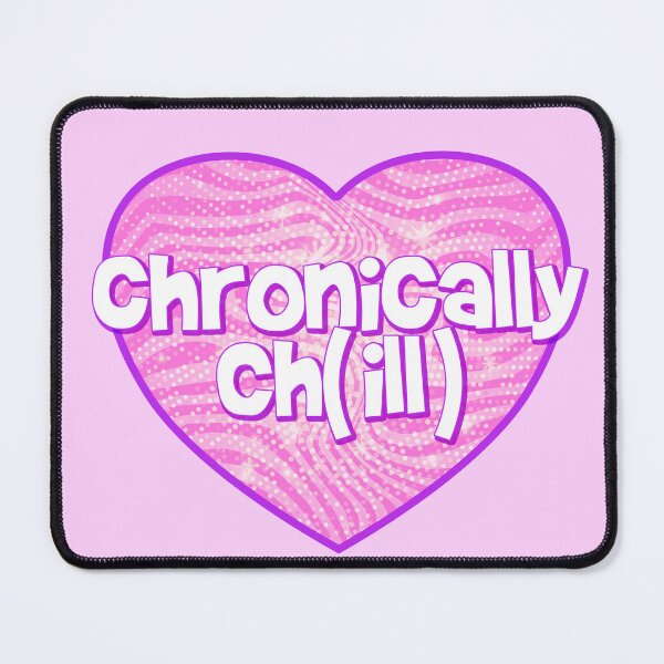 Item preview, Chronically Chill designed and sold by Mindy Bubble.