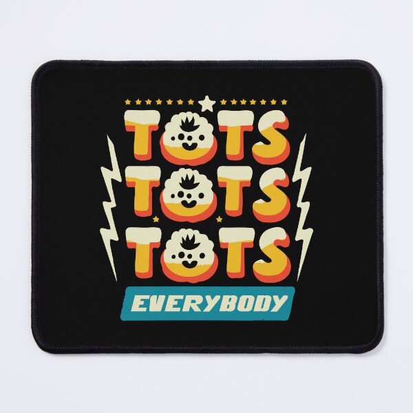 Item preview, Tots Tots Tots Everybody - Foodie Fun Humor designed and sold by Scaryzz.