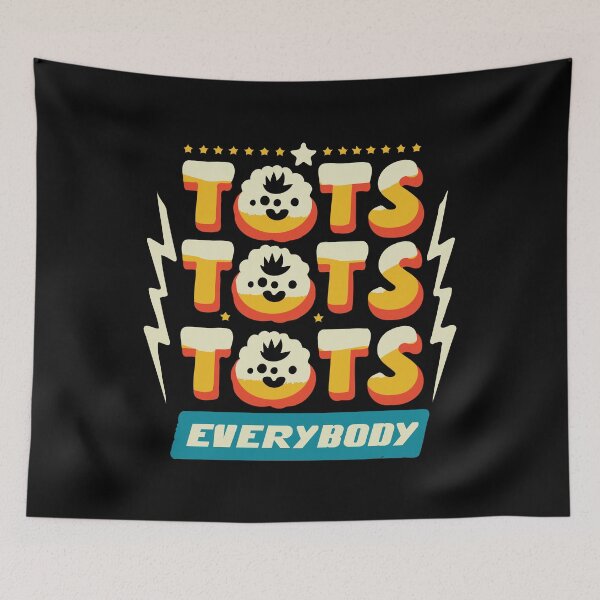 Item preview, Tots Tots Tots Everybody - Foodie Fun Humor designed and sold by Scaryzz.