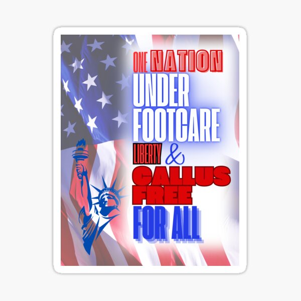 Item preview, One Nation Under Footcare – Liberty and Callus-Free for All designed and sold by AB-Shop25.