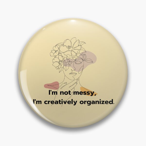 Item preview, I'm Not Messy, I'm Creatively Organized - Fun Typography Design designed and sold by Blendfactor.