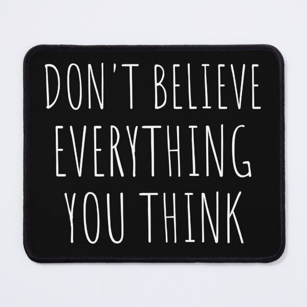 Item preview, Don't Believe Everything You Think Emotional Intelligence Mental Health Awareness Mental Wellbeing Typography designed and sold by KLArtzStore.