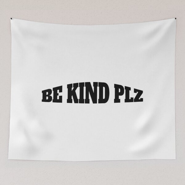 Item preview, "BE KIND PLZ"  designed and sold by Mahakamel.