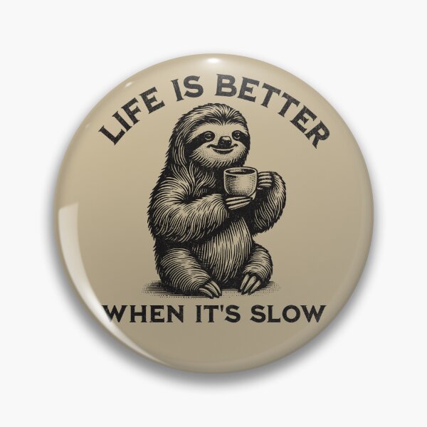 Item preview, Life Is Better When It's Slow Peaceful Happy Sloth Enjoying A Cup Of Tea designed and sold by KLArtzStore.