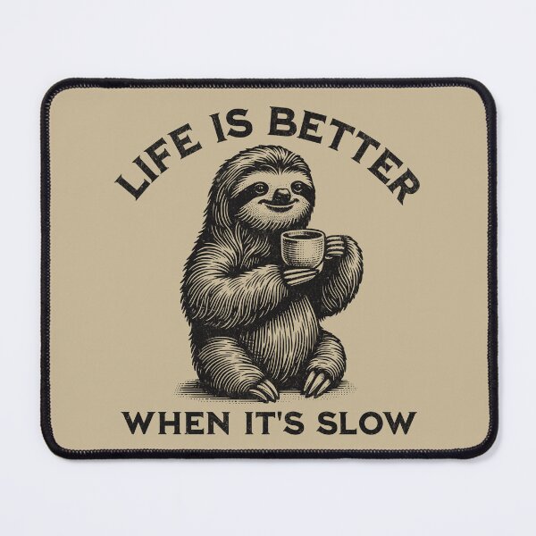 Item preview, Life Is Better When It's Slow Peaceful Happy Sloth Enjoying A Cup Of Tea designed and sold by KLArtzStore.