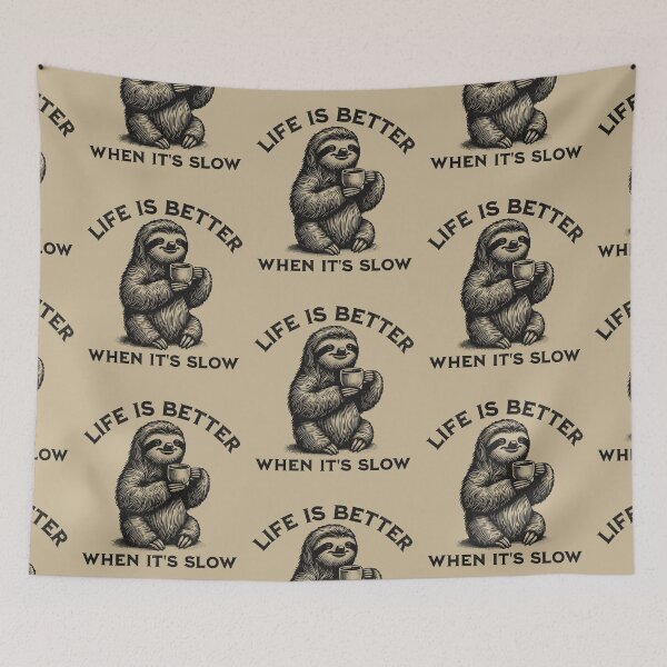 Item preview, Life Is Better When It's Slow Peaceful Happy Sloth Enjoying A Cup Of Tea designed and sold by KLArtzStore.