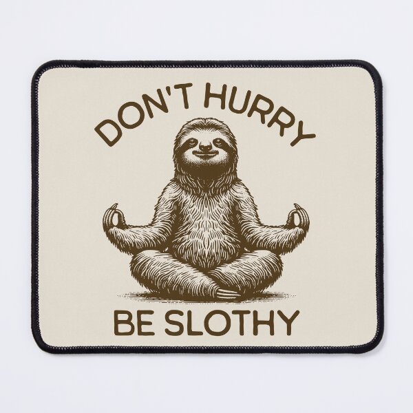 Item preview, Don't Hurry Be Slothy Humorous Life Advice Peaceful Calm Sloth Meditative Pose Mindfulness Practice designed and sold by KLArtzStore.