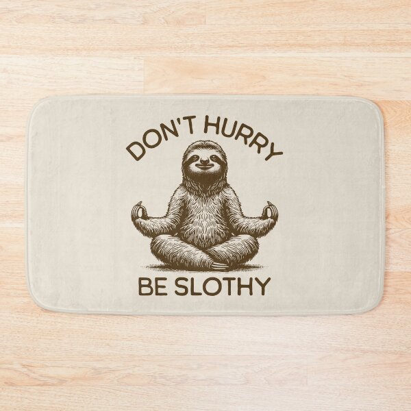 Item preview, Don't Hurry Be Slothy Humorous Life Advice Peaceful Calm Sloth Meditative Pose Mindfulness Practice designed and sold by KLArtzStore.