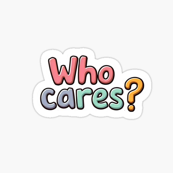 Item preview, Who Cares - Carefree Sticker designed and sold by slickywitty.
