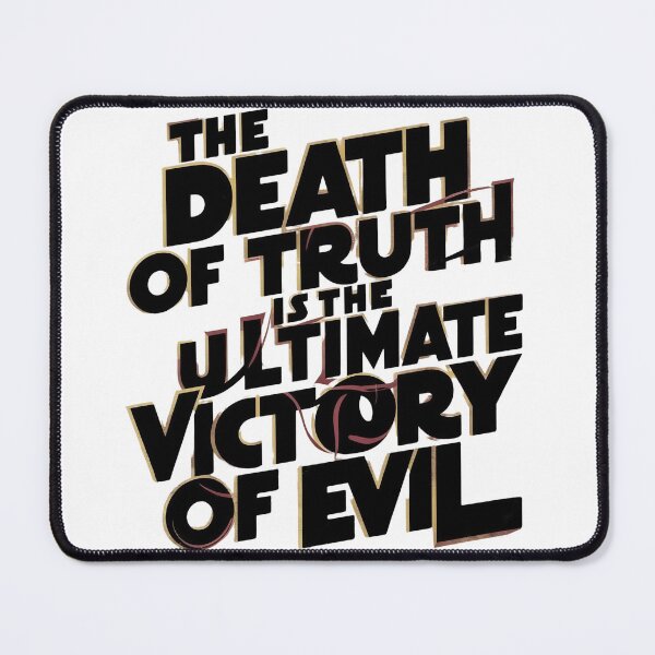 Item preview, The Death of Truth is The Ultimate Victory of Evil designed and sold by Sturdust.