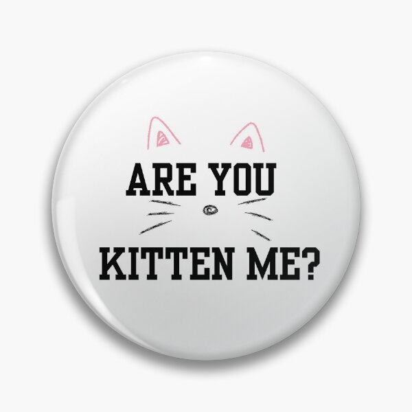 Item preview, ARE YOU KITTEN ME? designed and sold by IMAGINE ME.