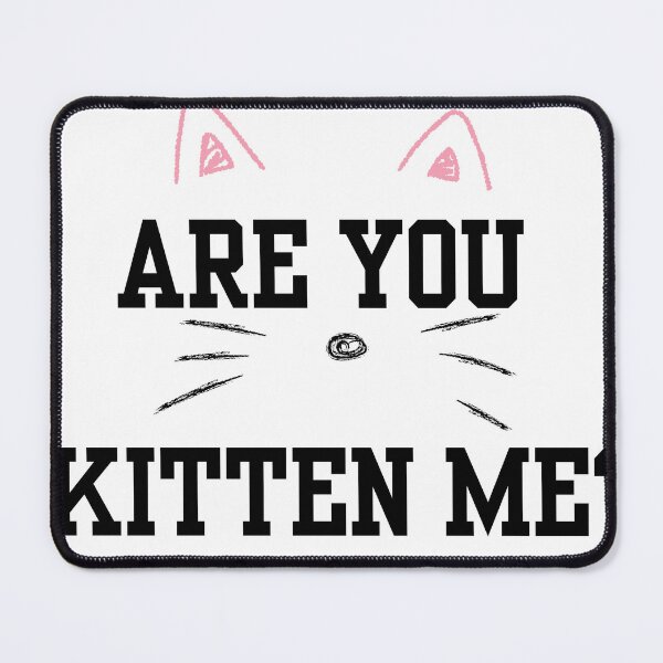 Item preview, ARE YOU KITTEN ME? designed and sold by IMAGINE ME.