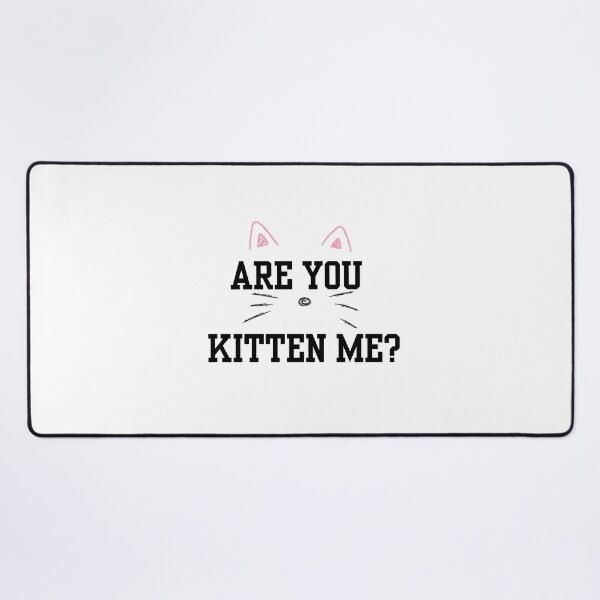 Item preview, ARE YOU KITTEN ME? designed and sold by IMAGINE ME.