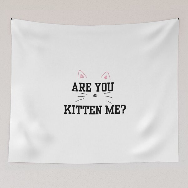 Item preview, ARE YOU KITTEN ME? designed and sold by IMAGINE ME.