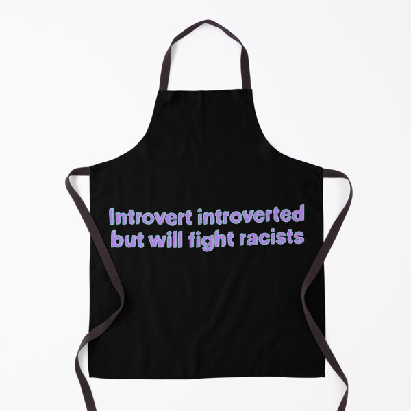 Item preview, Introvert Introverted But Will Fight Racists designed and sold by IHateDumplings.