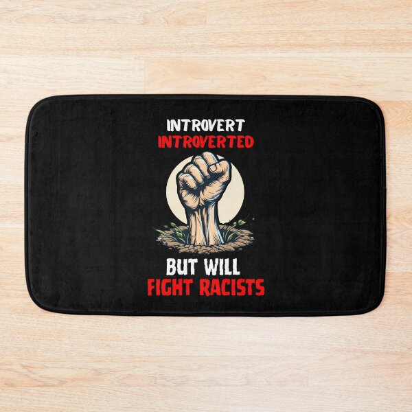 Item preview, Introvert Introverted But Will Fight Racists designed and sold by Naitsebas.