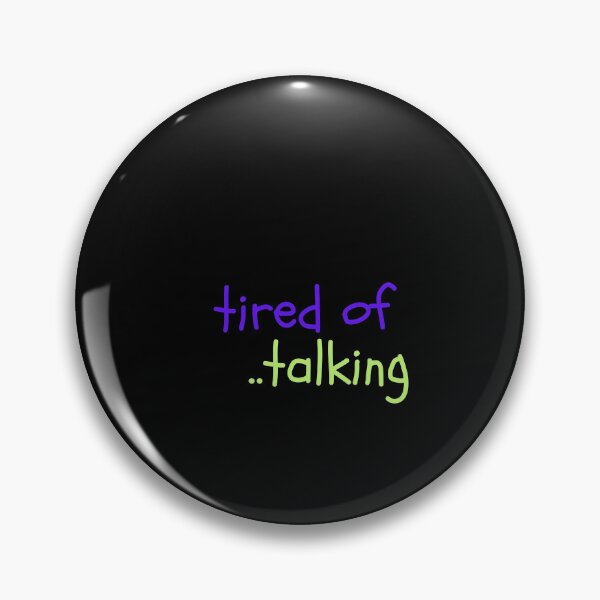 Item preview, Tired of Talking   designed and sold by funkyfabrik.