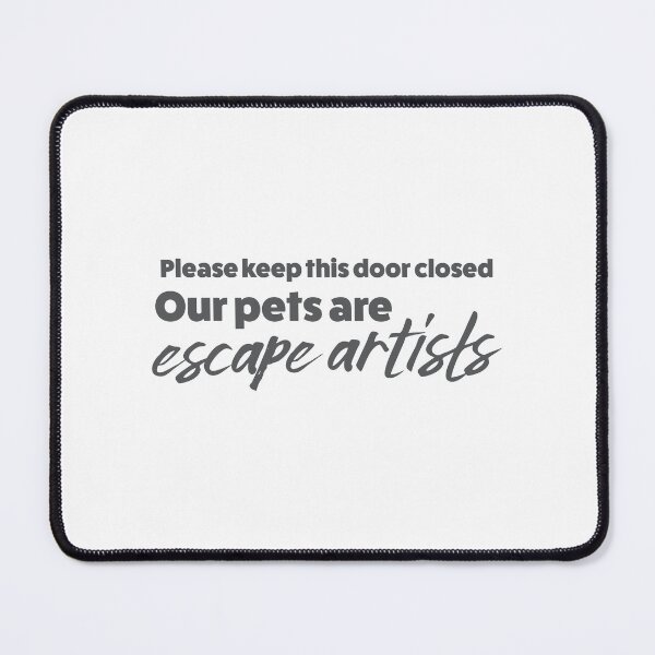 Item preview, Please keep this door closed our pets are escape artists (sign) designed and sold by jazzydevil.