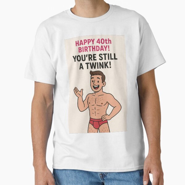 Item preview, Funny Twink Birthday – Still a Twink at 40 designed and sold by Aryabek.