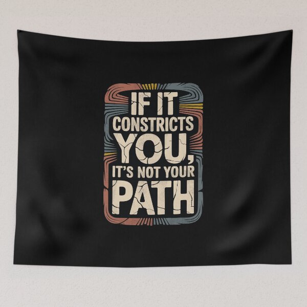 Item preview, If it constricts you, it's not your path designed and sold by La Maga.