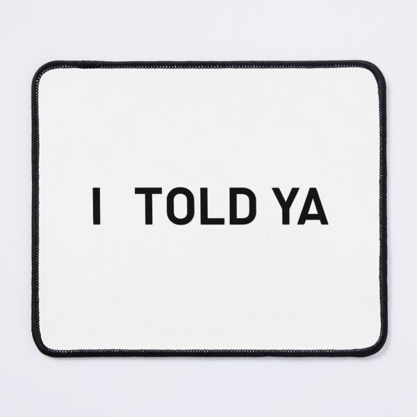 Item preview, "I Told Ya" typographic T-shirt | Straightforward and minimalist style designed and sold by StormArte.