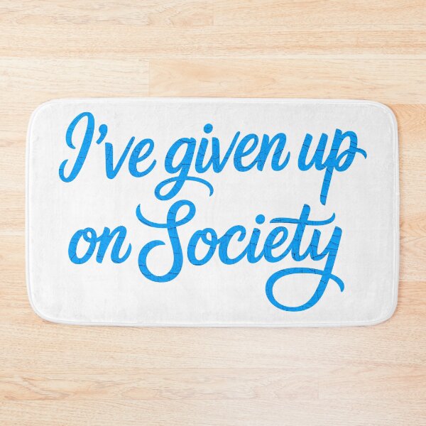 Item preview, I've Given Up On Society designed and sold by Angry Swan Designs.