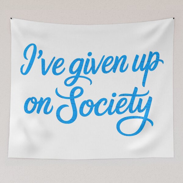Item preview, I've Given Up On Society designed and sold by Angry Swan Designs.