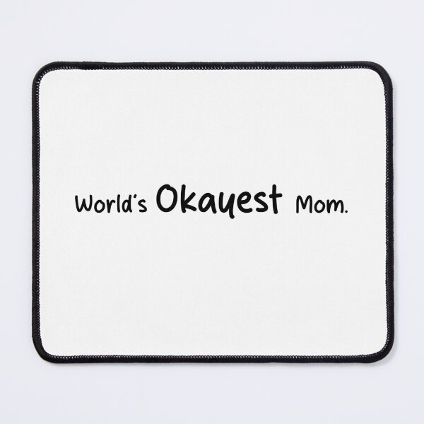 Item preview, The World Okayest Mom – Relatable Low-Effort Praise designed and sold by IMadeThisat3AM.