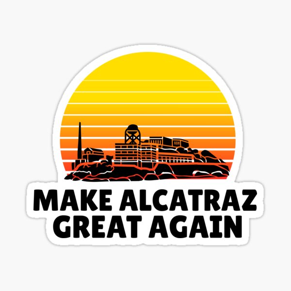 Item preview, Make Alcatraz Great Again designed and sold by ThereseLyssia.
