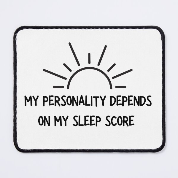 Item preview, My Personality Depends on My Sleep Score – Funny Wellness Shirt designed and sold by LowEffortLab5.