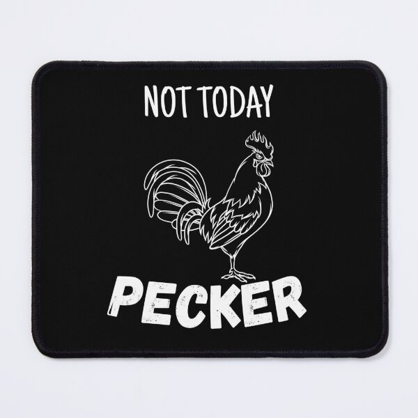 Item preview, Not Today Pecker designed and sold by StanSitk.